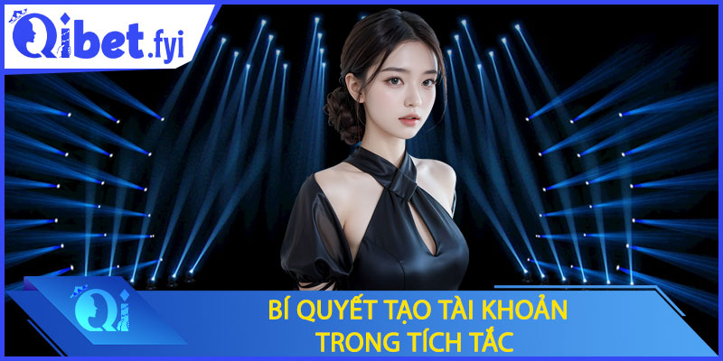 Bí quyết tạo tài khoản trong tích tắc