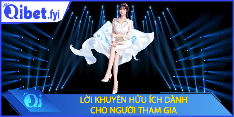 Một số lời khuyên hữu ích dành cho người tham gia