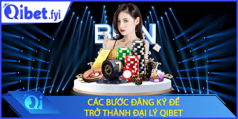 Các bước đăng ký để trở thành đại lý Qibet