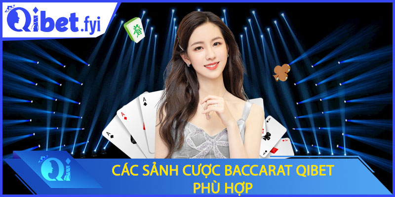 Các sảnh cược Baccarat Qibet phù hợp