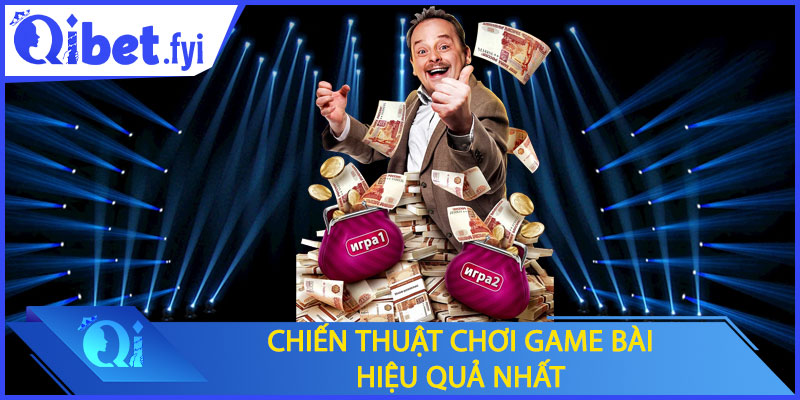 Chiến thuật chơi game bài hiệu quả nhất