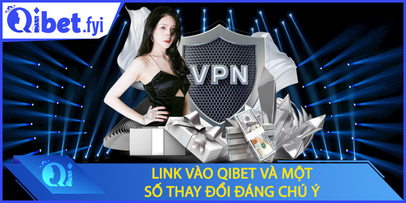 Link vào Qibet và một số thay đổi đáng chú ý