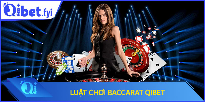 Luật chơi Baccarat Qibet