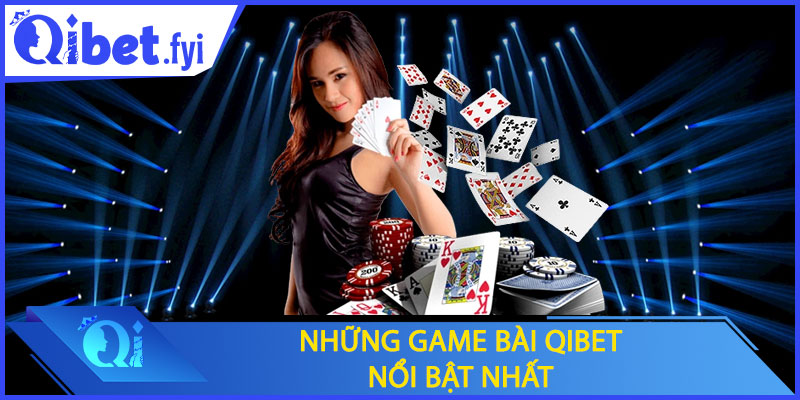“Check var” những game bài Qibet nổi bật nhất